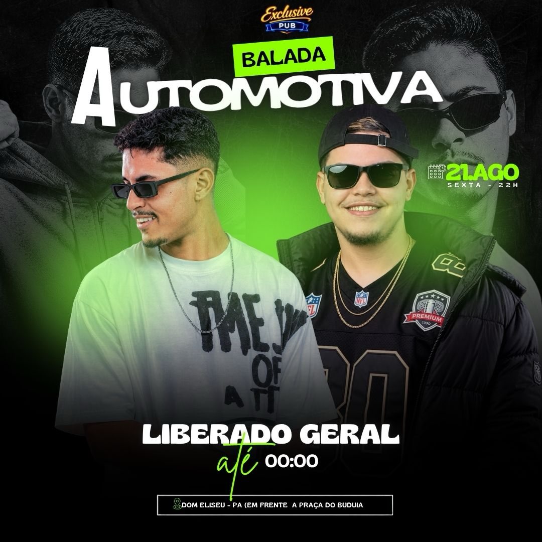 Cartaz da Balada Automotiva na Exclusive Pub, 21 de agosto, sexta às 22h, liberado geral até 00:00, em Dom Eliseu — PA, em frente à praça do Buduia.